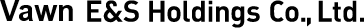 Vawn E&amp;S Holding Co., Ltd.