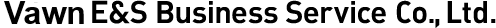 Vawn E&amp;S Business Service Co., Ltd.